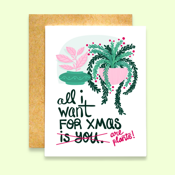 All I Want For Xmas Are Plants Card