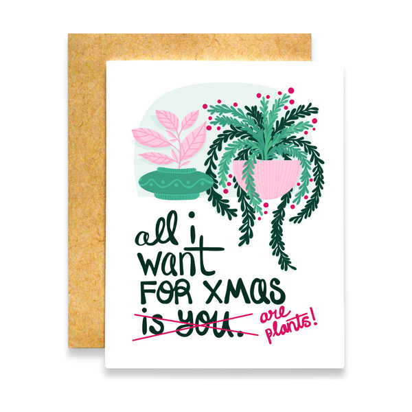 All I Want For Xmas Are Plants Card