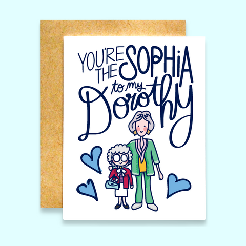You're the Sophia to my Dorothy Card