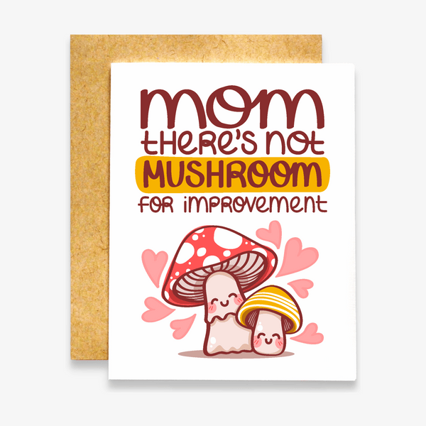 Mom There's Not Mushroom for Improvement Card