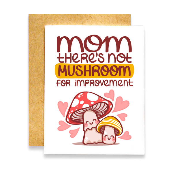 Mom There's Not Mushroom for Improvement Card