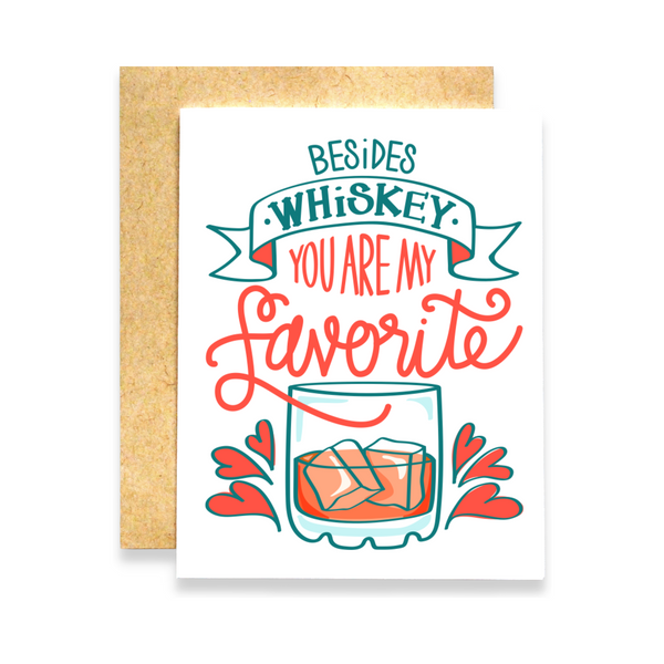 Besides Whiskey You Are My Favorite Card