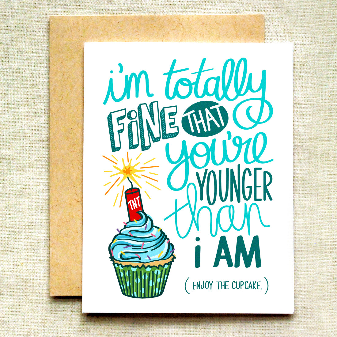 I'm Totally Fine That You're Younger Than I Am Card