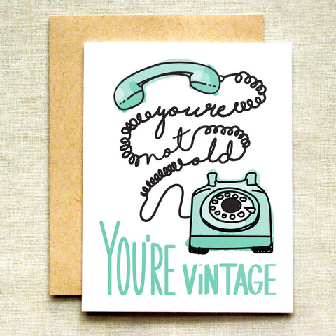 You're Not Old, You're Vintage Card