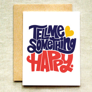 Tell Me Something Happy Card