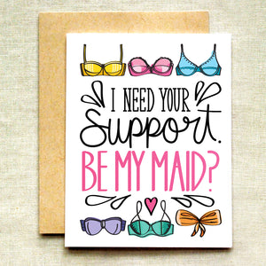 I Need Your Support. Be My Maid? Card