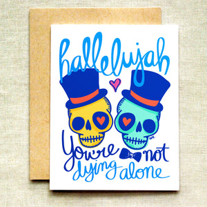 Hallelujah You're Not Dying Alone Card